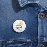Inspirational Pin Buttons – Forever Loved – Flower
