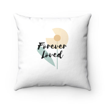Inspirational Throw Pillow – Forever Loved/A Family’s Love is Forever - Flower – Spun Polyester, 14”x14”