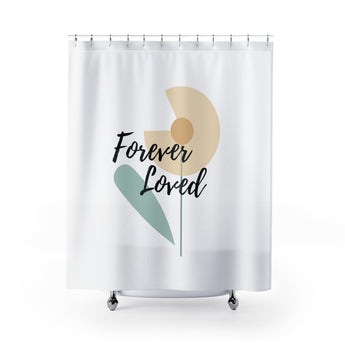Inspirational Shower Curtain – Beautiful Flower – Forever Loved