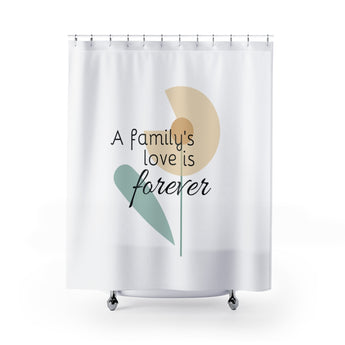 Inspirational Shower Curtain – Beautiful Flower - A Family’s Love is Forever